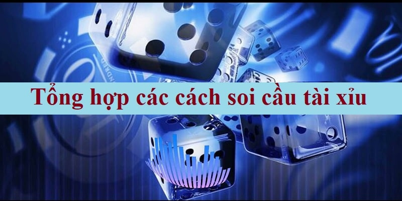 Hướng dẫn soi cầu tài xỉu hiệu quả và chính xác nhất