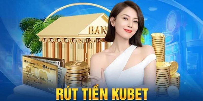 Điều kiện cơ bản cho giao dịch rút tiền tại Kubet77