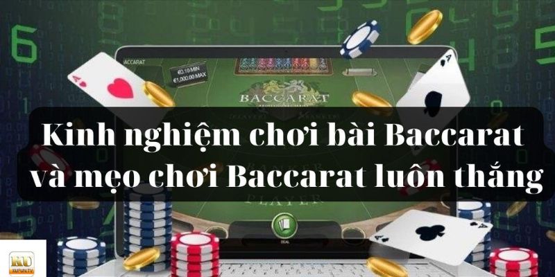 Kubet77 chia sẻ các mẹo chơi Baccarat hiệu quả