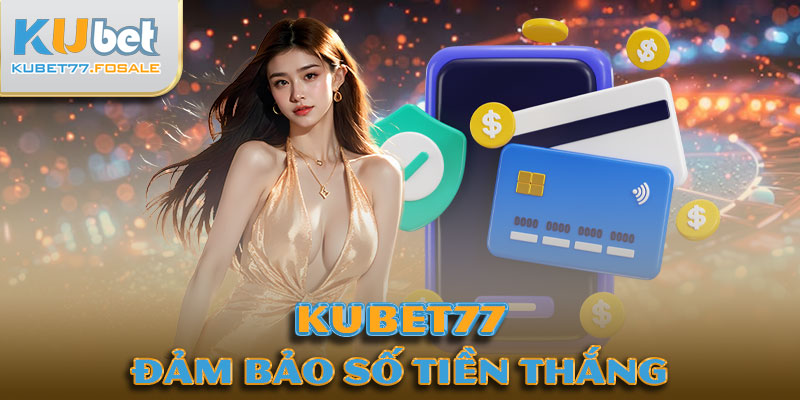 Đảm bảo lấy được số tiền mình đã thắng khi tham gia 